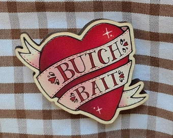 Spilla in legno Butch Bait/Femme Bait