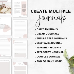 May include: A printable guide with the text "CREATE MULTIPLE journals" and a list of different types of journals, including daily, dream, future self, self care, monthly prompts, reflective, couples, and more.