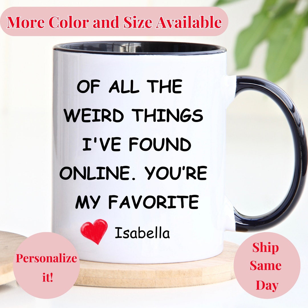 You Are the Best Thing I Ever Found on the Internet Mug, Boyfriend Valentine's Day Gift for Him ...