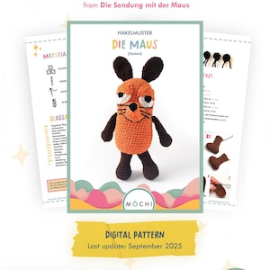May include: An orange and brown crocheted mouse amigurumi, inspired by "Die Maus" from the German children's show. The image includes a digital pattern with the text "DIE MAUS" and "DIGITAL PATTERN". The pattern is from Mochi.