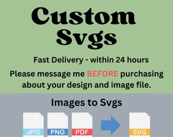 Custom Svg Cut Files, Digital Download, Made to Order