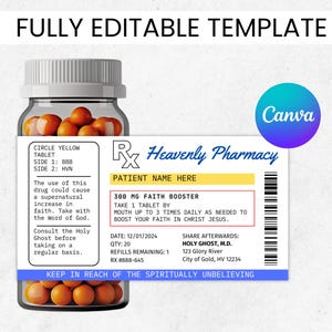 May include: A mock prescription bottle with a yellow label that reads "Heavenly Pharmacy" and "300 MG Faith Booster". The label also includes instructions for taking the pills, a date, quantity, refills remaining, and a doctor's name and address. The bottle is filled with orange pills and has a blue and white label that says "Keep in reach of the spiritually unbelieving".