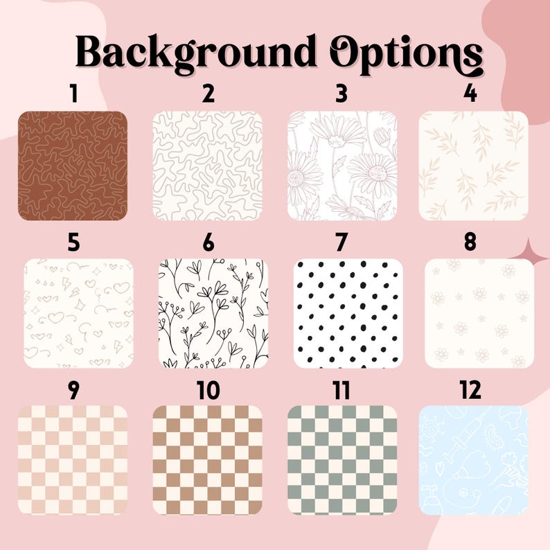 May include: Image showcasing twelve background options with various patterns. These include a brown abstract design, a white squiggly pattern, floral prints, polka dots, and checkered patterns. The text "Background Options" is at the top.