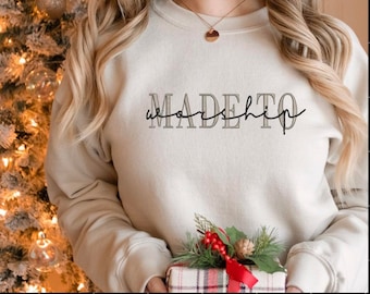 Embroidered Made To Worship Sweatshirt ORIGINAL | Christian Sweatshirt | Embroidered Sweatshirt Worship Sweatshirt, Christian Tshirt