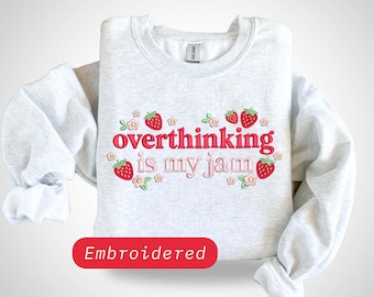 Over Thinking is my Jam Embroidered Sweatshirt: Funny Custom Gildan Pullover