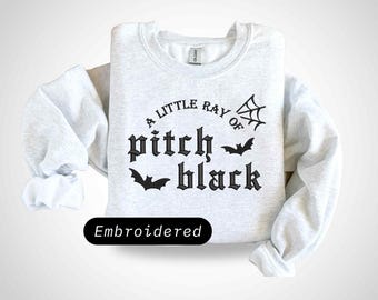 Embroidered Funny Quote Sweatshirt: A Ray of Pitch Black, Gildan Pullover