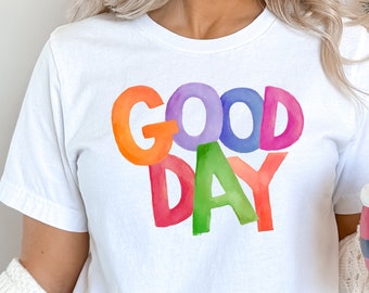 Good Day Shirt, Unisex Adult Clothing, Trendy Graphic Tee, Happy Shirt, Inspirational Shirt, Shirt with saying
