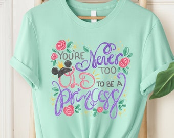 Nunca eres demasiado viejo para ser una princesa, camiseta divertida de Disney, Disneyland con mis amigos, vacaciones en Disney, idea de regalo, camiseta personalizada