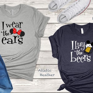 I buy the Beers, I wear the ears, Disney Fun Shirts, Disney Couple Shirts, Epcot fun shirts, Disney Drinks, Disney Couple Trip Shirt