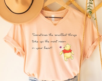 Sometimes The Smallest Things Take Up The Most Room In Your Heart, Winnie the Pooh Shirt, Pooh Bear Shirt, Hunny Shirt, The Pooh Shirt