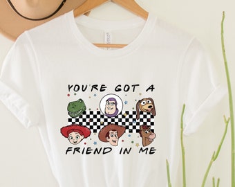 You’ve Got A Friend In Me, Toy Story Shirt, Disney Vacation Shirt, Toy Story Friends Shirt, Disneyworld Shirt, Disney Group Shirt