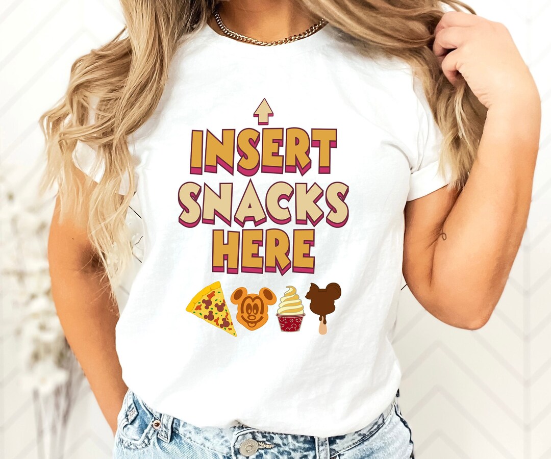 Insert Snacks Here Shirt, Disney Snacks Shirt, Disney Foods Shirt ...