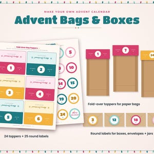 May include: A DIY advent calendar kit featuring printable sheets with colorful fold-over bag toppers and round labels. The text reads Make Your Own Advent Calendar, Advent Bags & Boxes, Merry Christmas, and numbers 1 through 24.