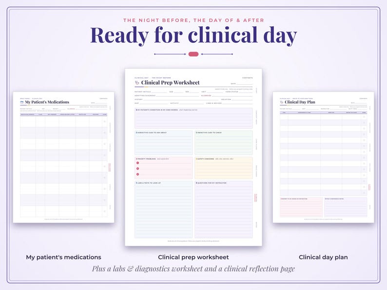 May include: A set of three clinical planning worksheets titled Ready for clinical day, including My Patient's Medications, Clinical Prep Worksheet, and Clinical Day Plan, featuring organized sections for patient data, diagnostics, and reflections.