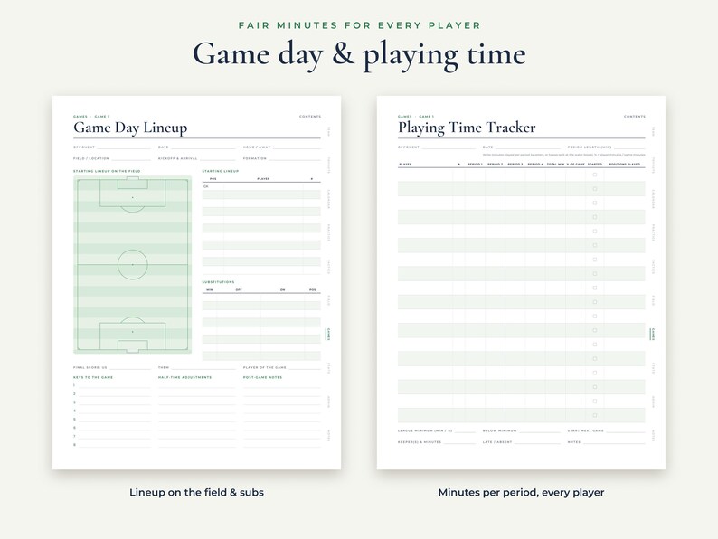 May include: Two white printable planner pages with dark text and light green accents. The left page is titled Game Day Lineup with a soccer field diagram and lists for players. The right page is titled Playing Time Tracker with columns for tracking minutes per period for every player.