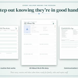 May include: Three white printable forms with dark text and light blue accents. The center form is titled All About Me, the left is Daily Routine That Works, and the right is Communication Tips. The header reads Step out knowing they're in good hands.