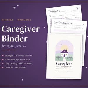 May include: A digital caregiver binder set featuring a cover page with a house illustration, daily care logs, and weekly medication logs. The text reads Caregiver Binder for aging parents, 69 pages, 13 tabbed sections, medication logs, visit prep, daily care log, shift handoffs, undated, Letter and A4.
