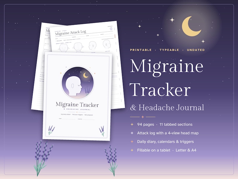 May include: A printable, typeable, and undated migraine tracker and headache journal with 94 pages and 11 tabbed sections. The cover features a silhouette of a head, a crescent moon, and lavender sprigs. Includes an attack log with a 4-view head map.