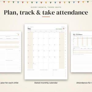 May include: A digital planner set featuring three pages titled May Plan, May, and May Attendance. The text reads Every Month, Three Ways, Plan, track & take attendance, Monthly plan for each child, Dated monthly calendar, and Attendance for 4 kids.