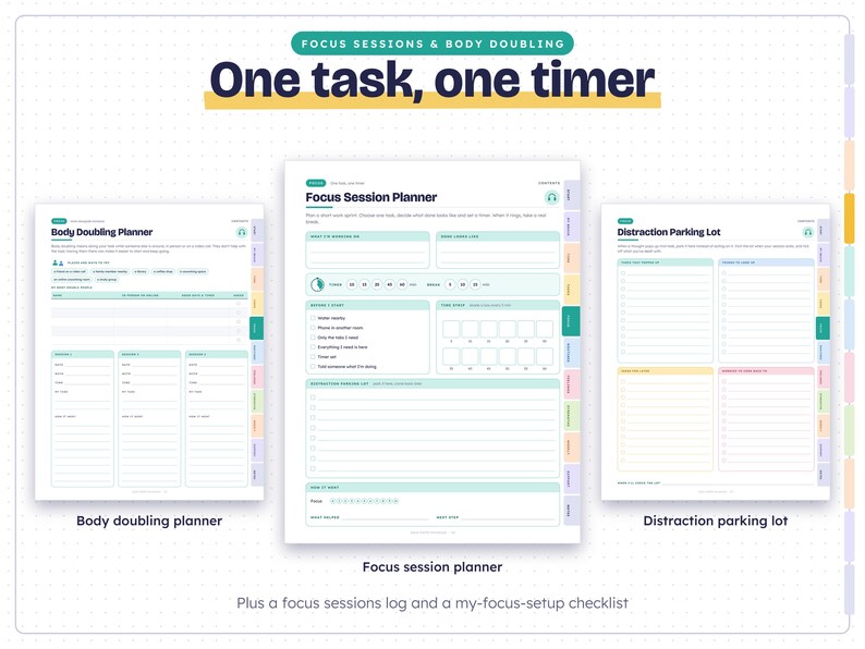 May include: A digital planner set featuring a Body Doubling Planner, Focus Session Planner, and Distraction Parking Lot. The pages include sections for tasks, timers, and checklists with text headers like One task, one timer and Focus Sessions & Body Doubling.
