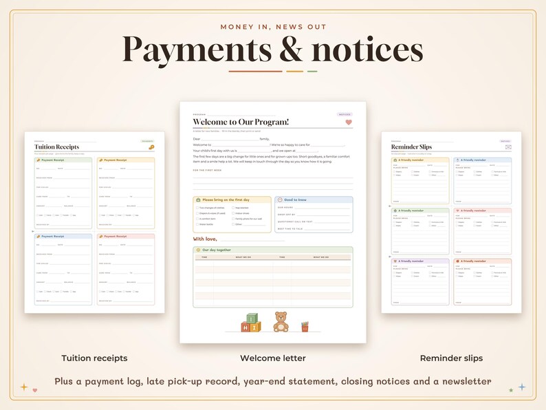 May include: A digital document set titled Payments & notices featuring a Tuition Receipts page, a Welcome to Our Program letter, and a Reminder Slips page. The set includes a payment log, late pick-up record, year-end statement, closing notices, and a newsletter.