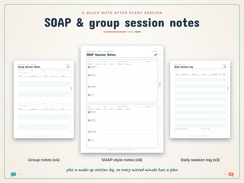 May include: A set of digital templates featuring SOAP & group session notes, including a Group Session Notes page, a SOAP Session Notes page, and a Daily Session Log. The text includes headers for SOAP & group session notes, plus a make-up session log.