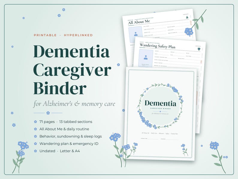 May include: A printable, hyperlinked dementia caregiver binder for Alzheimer's and memory care. The document includes 71 pages, 13 tabbed sections, daily routine logs, behavior and sleep trackers, a wandering safety plan, and emergency ID forms.