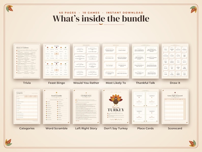 May include: A digital game bundle featuring 40 pages and 10 games with the text What's inside the bundle. The collection includes printable sheets for Trivia, Feast Bingo, Would You Rather, Most Likely To, Thankful Talk, Draw It, Categories, Word Scramble, Left Right Story, Don't Say Turkey, Place Cards, and a Scorecard.