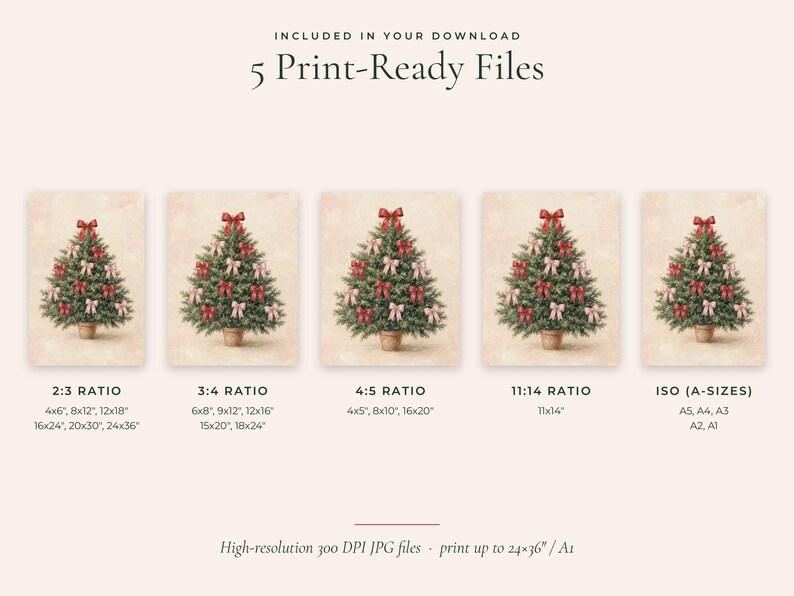 May include: Five digital print-ready files featuring a green Christmas tree decorated with red and pink bows in a pot. The text reads: Included in your download, 5 Print-Ready Files, 2:3 Ratio, 3:4 Ratio, 4:5 Ratio, 11:14 Ratio, ISO (A-Sizes), High-resolution 300 DPI JPG files - print up to 24x36 / A1.