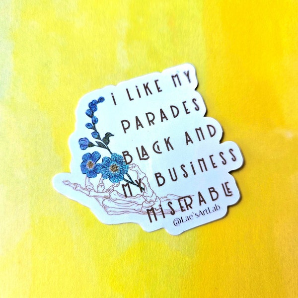 I Like My Parades Black and My Business Miserable Sticker, Elder Emo Sticker, Emo Art, When We Were Young, Emo Sticker, Sticker for Laptop