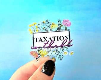 Taxation is Theft Vinyl Sticker, Floral Libertarian Decal