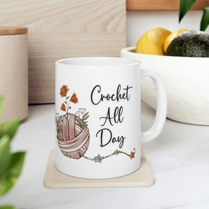 Crochet All Day Ceramic Mug 11 oz, Beautiful Classic Crochet Lover Mug, Gift for Her, Crochet All Day Rainbow, Coffee Tea Hot Chocolate