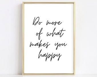 Do More of What Makes You Happy, Printable Motivational Quotes, Wall Poster Quotes, Office Desk Decor, Home Decor Print, Instant Download