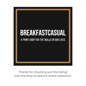 May include: A black and gold logo with the text "BREAKFASTCASUAL" and the tagline "A PRINT SHOP FOR THE WALLS IN OUR LIVES".
