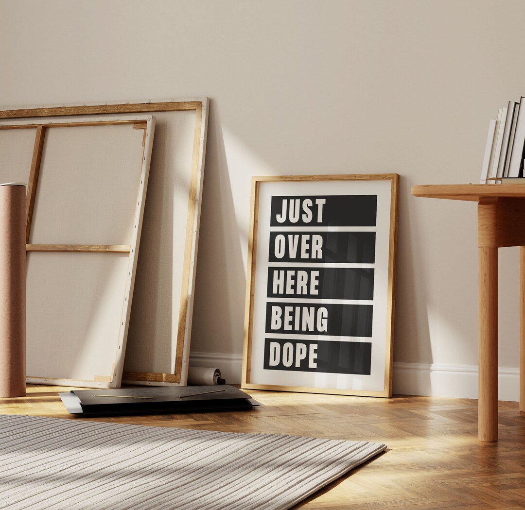 Just Over Here Being Dope Wall Art Printable, Living Room Wall Decor