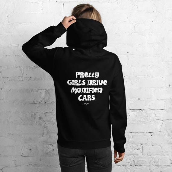 Pretty Girls Drive Modified Cars Hoodie Car Apparel Lady Driven Automotive Clothing Premium Hooded Graphic Sweatshirt Etsy UK