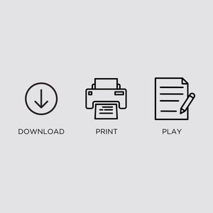 May include: Three black and white icons on a light gray background. The first icon is a circle with a downward arrow. The text below the icon says "DOWNLOAD". The second icon is a printer with a sheet of paper coming out of it. The text below the icon says "PRINT". The third icon is a sheet of paper with a pencil next to it. The text below the icon says "PLAY".