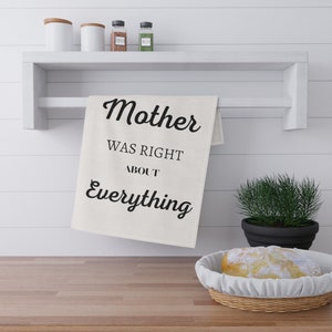 Kitchen Towel OMG My Mother was right about Everything, tea towel, home decor, kitchen textiles, mother's day gift image 3