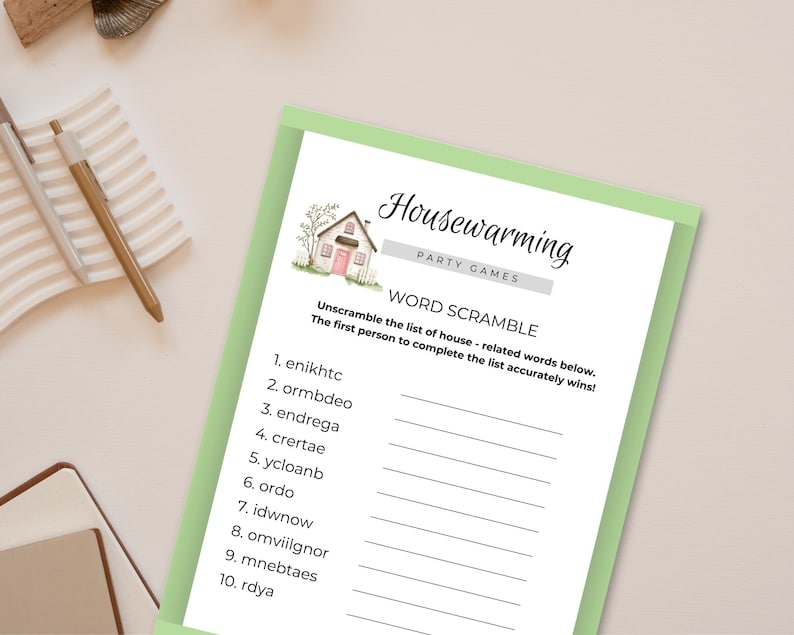 May include: A green and white printable housewarming party game with the title "Housewarming Party Games" and the instructions "Unscramble the list of house-related words below. The first person to complete the list accurately wins!" followed by a list of 10 scrambled words.
