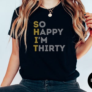 30th Birthday T Shirt Thirty Gift Thirtieth Birthday Tee 30th Party Birthday Shirt 30th Birthday Gift For Turning 30 Birthday Friend Gift