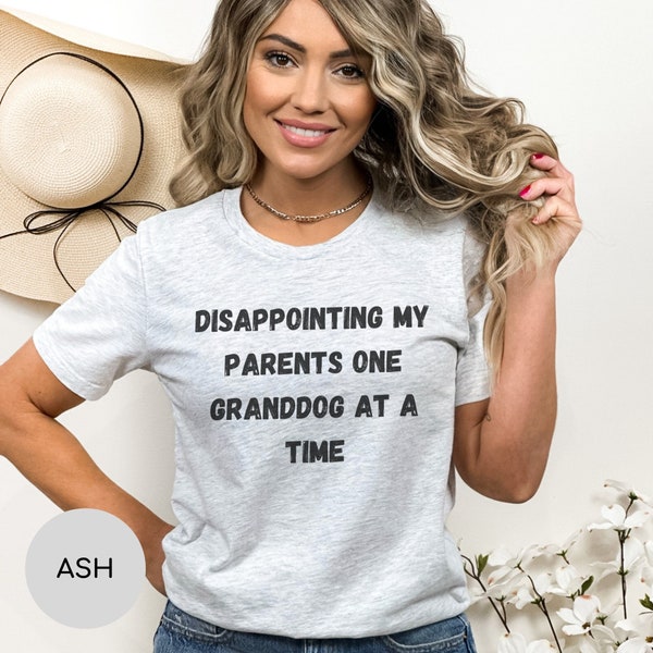 Disappointing My Parents One Granddog At A Time Shirt Funny Furbaby Mothers Day Tshirt Furbabies Mam Mothers Day Gift  For Pet Lover Mom