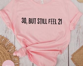 30th Birthday T Shirt Thirty Gift Thirtieth Birthday Tee 30th Party Birthday Shirt 30th Birthday Gift For Turning 30 Birthday Funny Gift