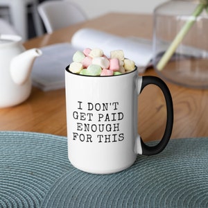 I Don&#39;t Get Paid Enough For This, Funny Office Mug, Snarky Mugs for Women & Men, Funny Work Mug, Coworker Gift