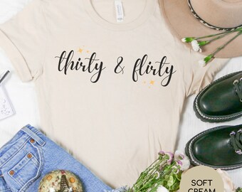 Thirty and Flirty 30th Birthday Shirt Thirtieth Birthday Tee 30th Party Birthday Shirt 30th Birthday Gift For Turning 30 Birthday Thir