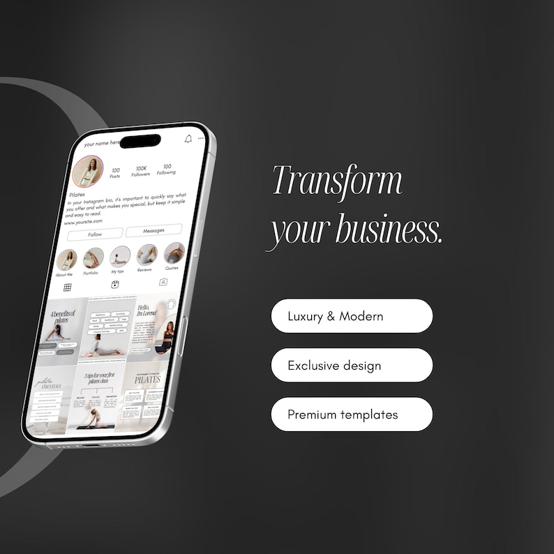 May include: A screenshot of a mobile phone displaying a social media profile for a pilates studio. The profile features a grid of images showcasing pilates exercises and information about the studio. The text "Transform your business." is displayed on a dark gray background with three white buttons that read "Luxury & Modern", "Exclusive design", and "Premium templates".