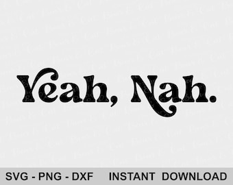 Yeah, Nah SVG, New Zealand Kiwi Slang, Maori Slang, Kiwi Saying svg, Instant Download, Digital Cut file, svg, png, dxf file included.