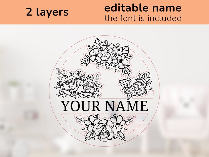 May include: A black and white floral design with the text "YOUR NAME" in a circle. The design is in two layers and the font is included.