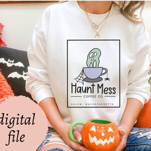 Haunt Mess Coffee Co | Witchy Halloween SVG | Halloween PNG | tshirt for fall | festive creepy ghost Cut file | spooky crew