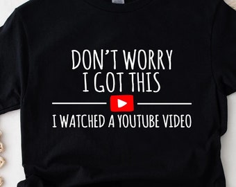 Funny Dad Shirt, DIY Fix It T-Shirt, I Got This I Watched YouTube Tee, Father’s Day Gift for Him, Grilling BBQ Meme Shirt
