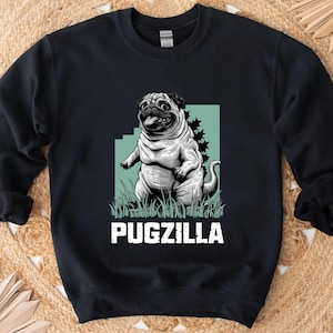 Pug Sweatshirt Pug Lover Gift Funny Dog Sweatshirt | Pugzilla Pullover Pug Life Hoodie Pug Mom Gift Pug Dad Gift Cute Pugzilla Design